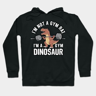 I'm not a gym rat i'm a gym dinosaur Hoodie